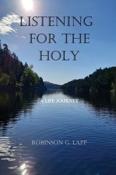portada Listening for the Holy: A Life Journey (en Inglés)