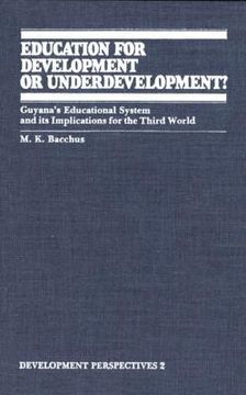 portada education for development or underdevelopment?: guyana's educational system and its implications for the third world (en Inglés)