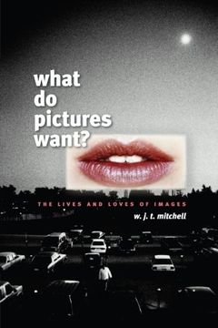 portada What do Pictures Want? The Lives and Loves of Images 
