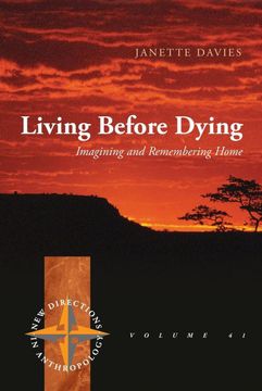 portada Living Before Dying: Imagining and Remembering Home (New Directions in Anthropology) (en Inglés)