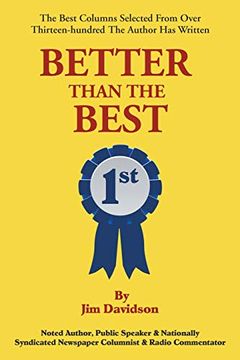 portada Better Than the Best: The Best Columns Selected From Over 1,300 the Author has Written (en Inglés)