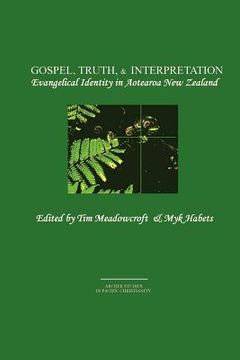 portada gospel, truth, & interpretation: evangelical identity in aotearoa new zealand (en Inglés)