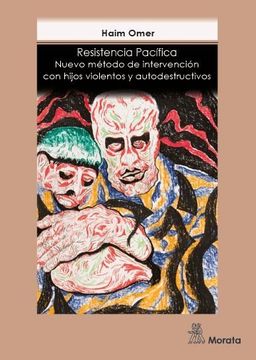 portada Resistencia Pacífica Nuevo Método de Intervención con Hijos Violentos y Autodestructivos (in Spanish)