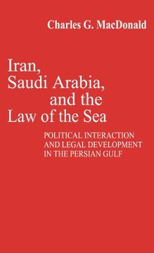 portada iran, saudi arabia, and the law of the sea: political interaction and legal development in the persian gulf (en Inglés)