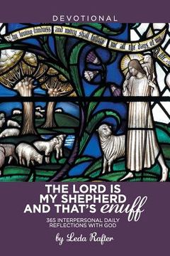 portada The Lord Is My Shepherd and That's Enuff: 365 Interpersonal Daily Reflections with God (in English)