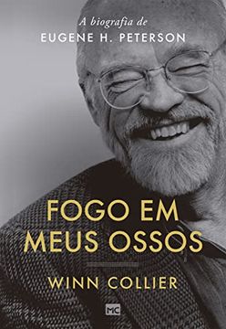 portada Fogo em Meus Ossos: A Biografia de Eugene h. Peterson (en Portugués)