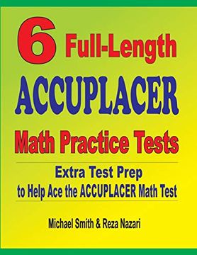 portada 6 Full-Length Accuplacer Math Practice Tests: Extra Test Prep to Help ace the Accuplacer Math Test (en Inglés)