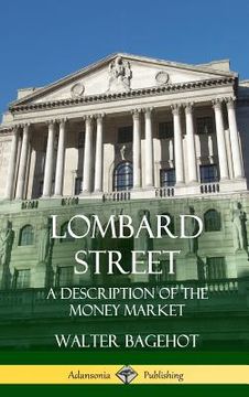 portada Lombard Street: A Description of the Money Market (Hardcover) (en Inglés)