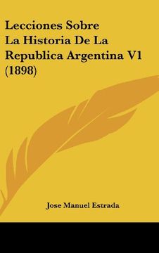 portada Lecciones Sobre la Historia de la Republica Argentina v1 (1898) (in Spanish)