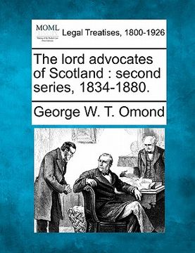 portada the lord advocates of scotland: second series, 1834-1880. (in English)