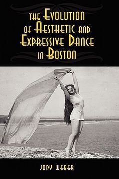 portada the evolution of aesthetic and expressive dance in boston (en Inglés)