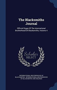 portada The Blacksmiths Journal: Official Organ Of The International Brotherhood Of Blacksmiths, Volume 4
