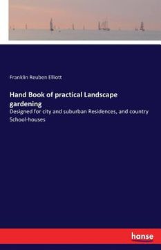 portada Hand Book of practical Landscape gardening: Designed for city and suburban Residences, and country School-houses (en Inglés)