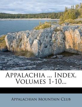 portada appalachia ... index, volumes 1-10... (en Inglés)