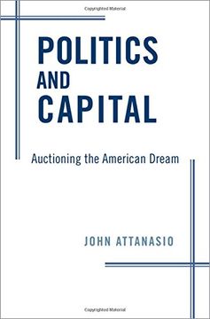 portada Politics and Capital: Auctioning the American Dream (in English)