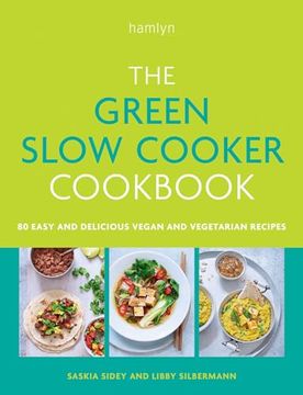 portada The Green Slow Cooker Cookbook: 80 Easy and Delicious Vegan and Vegetarian Meals
