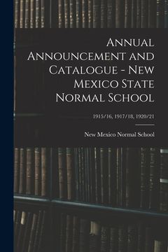 portada Annual Announcement and Catalogue - New Mexico State Normal School; 1915/16, 1917/18, 1920/21 (en Inglés)