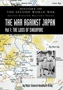portada History of the Second World War: United Kingdom Military Series: Official Campaign History: The war Against Japan Volume i: The Loss of Singapore (en Inglés)