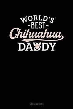 portada World's Best Chihuahua Daddy: Address Book 