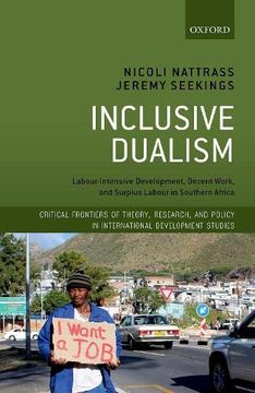 portada Inclusive Dualism: Labour-Intensive Development, Decent Work, and Surplus Labour in Southern Africa (Critical Frontiers of Theory, Research, and Policy in International Development Studies) (en Inglés)