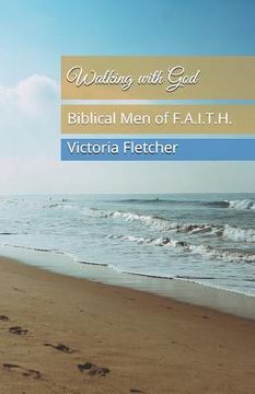 portada Walking with God: Biblical Men of F.A.I.T.H. (en Inglés)