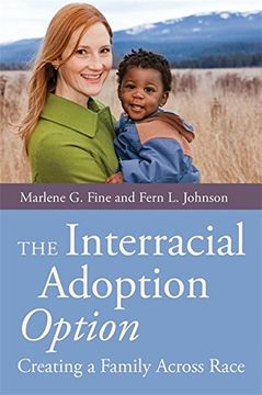 portada The Interracial Adoption Option: Creating a Family Across Race (en Inglés)