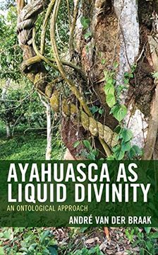 portada Ayahuasca as Liquid Divinity: An Ontological Approach (Studies in Comparative Philosophy and Religion) (in English)