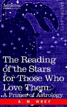 portada the reading of the stars for those who love them: a primer of astrology