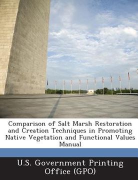 portada Comparison of Salt Marsh Restoration and Creation Techniques in Promoting Native Vegetation and Functional Values Manual (en Inglés)