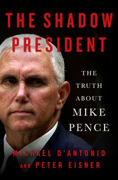 portada The Shadow President: The Truth About Mike Pence (en Inglés)