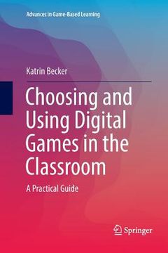 portada Choosing and Using Digital Games in the Classroom: A Practical Guide (en Inglés)