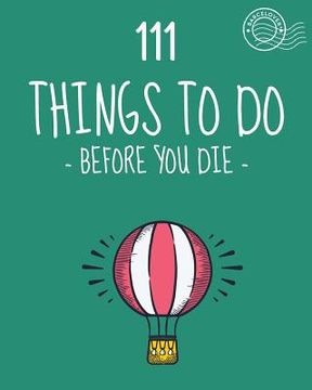 portada 111 Things to do before you die. Bucket list. List of ideas to do. Barcelover: Barcelover (en Inglés)