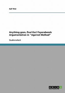 portada Anything goes, Paul Karl Feyerabends Argumentation in Against Method (en Alemán)