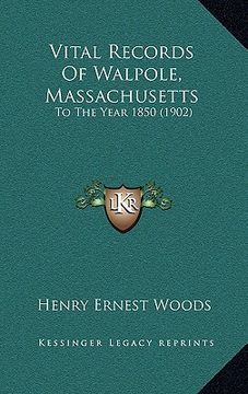 portada vital records of walpole, massachusetts: to the year 1850 (1902) (en Inglés)