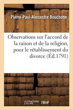 portada Observations Sur l'Accord de la Raison Et de la Religion, Pour Le Rétablissement Du Divorce: L'Anéantissement Des Séparations Entre Époux Et La Réform (en Francés)