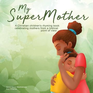 portada My Supermother: A Christian children's rhyming book celebrating mothers from a biblical point of view