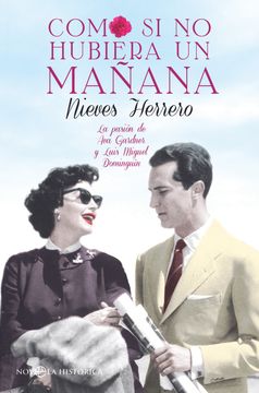portada Como si no Hubiera un Mañana: La Pasión de ava Gardner y Luis Miguel Dominguín (Novela Histórica) (in Spanish)