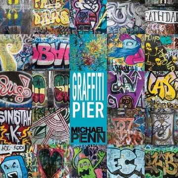 portada Graffiti Pier: Philadelphia's Pier 124 (en Inglés)