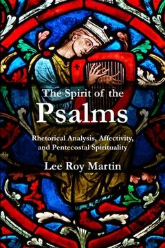 portada The Spirit of the Psalms: Rhetorical Analysis, Affectivity, and Pentecostal Spirituality (en Inglés)