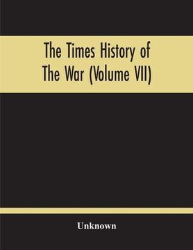portada The Times History Of The War (Volume Vii) (en Inglés)