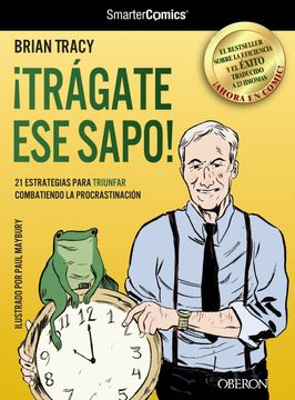 portada Trágate ese Sapo! 21 Estrategias Para Triunfar Combatiendo la Procrastinación (Singulares (Anaya)) (in Spanish)