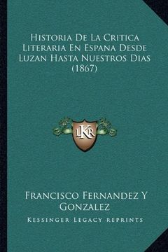 portada Historia de la Critica Literaria en Espana Desde Luzan Hasta Nuestros Dias (1867) (in Spanish)
