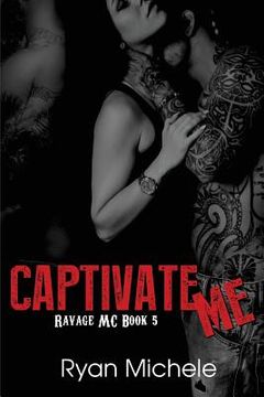 portada Captivate Me (Ravage MC#5) (in English)