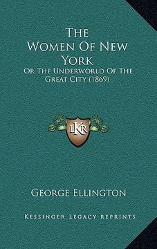 portada the women of new york: or the underworld of the great city (1869) (en Inglés)