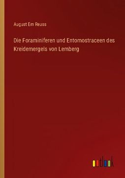 portada Die Foraminiferen und Entomostraceen des Kreidemergels von Lemberg (en Alemán)