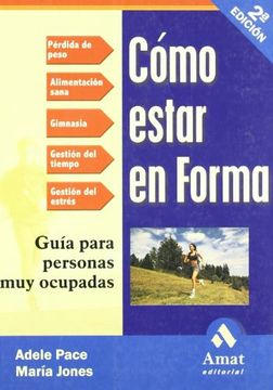 COMO ESTAR EN FORMA: Guía para personas muy ocupadas