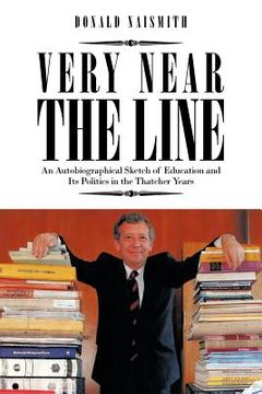 portada very near the line: an autobiographical sketch of education and its politics in the thatcher years (en Inglés)