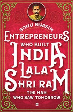 portada Entrepreneurs who Built India - Lala Shriram: The man who saw Tomorrow