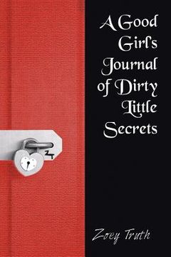 portada A Good Girl's Journal of Dirty Little Secrets (en Inglés)