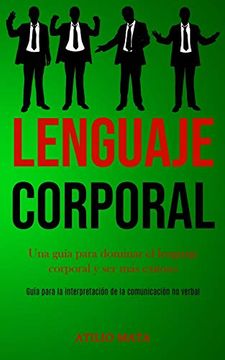 portada Lenguaje Corporal: Una Guía Para Dominar el Lenguaje Corporal y ser más Exitoso (Guía Para la Interpretación de la Comunicación no Verbal)